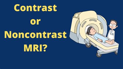 MRI with vs. without Contrast: A Patient’s Guide.